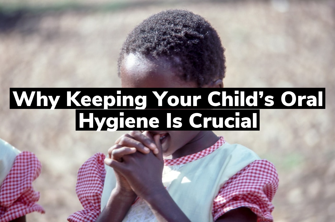 Why Keeping Your Child’s Oral Hygiene is Crucial